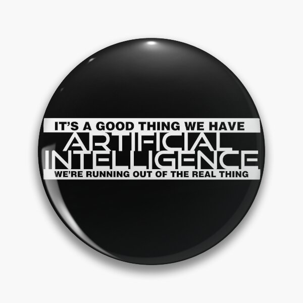 Item preview, IT'S A GOOD THING WE HAVE ARTIFICIAL INTELLIGENCE designed and sold by thedvguy.