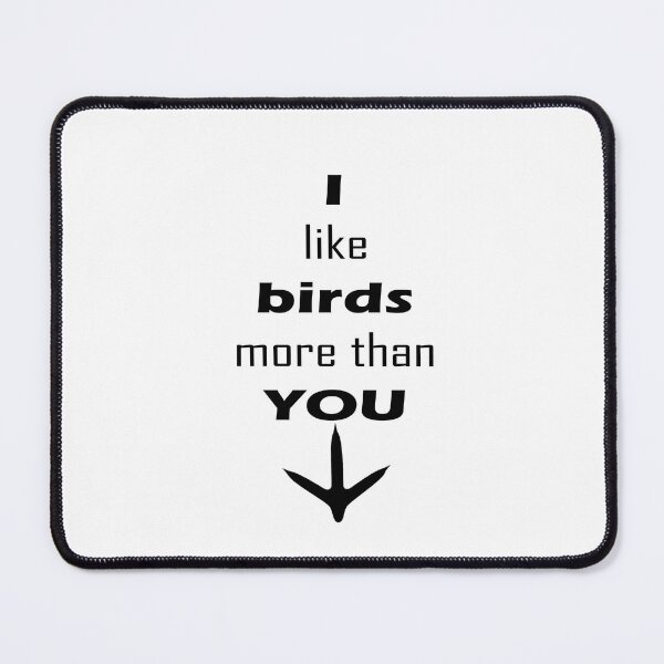 Item preview, I like birds more than you designed and sold by shannonigans019.