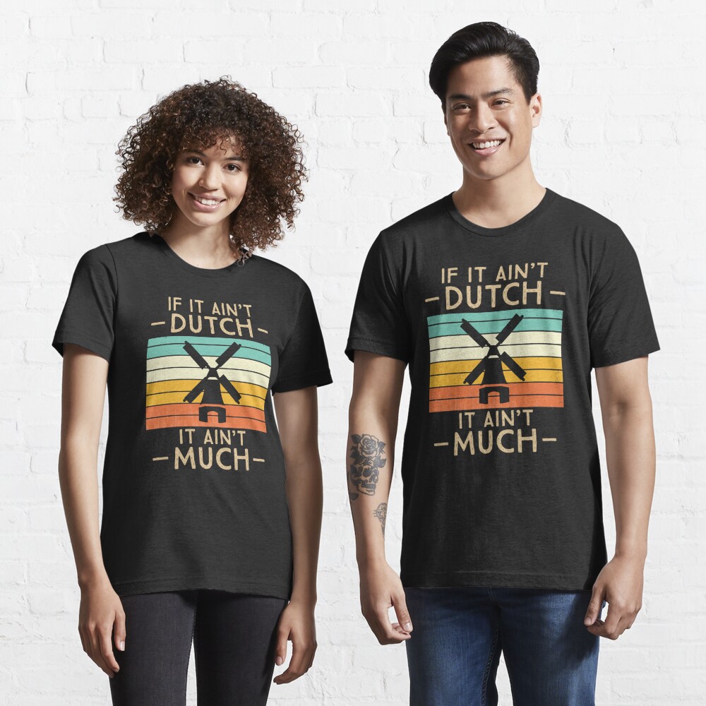 Discover If It Ain't Dutch It Ain't Much Funny Vintage Sunset | Essential T-Shirt 