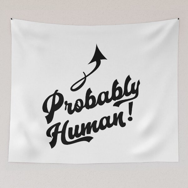 Item preview, Probably Human! (for light backgrounds) designed and sold by HeyFritters' Redbubble Shop.
