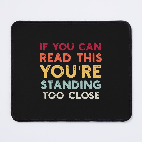 Item preview, If You Can Read This You're Standing Too Close  designed and sold by solimangomaa.