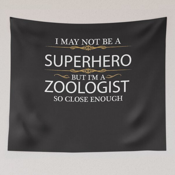 Item preview, May not be a Superhero but I'm a Zoologist  designed and sold by losttribe.
