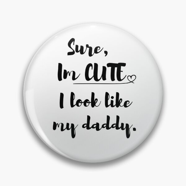 Item preview, Sure, I'm CUTE I look like my daddy designed and sold by BoomBoomBaby.