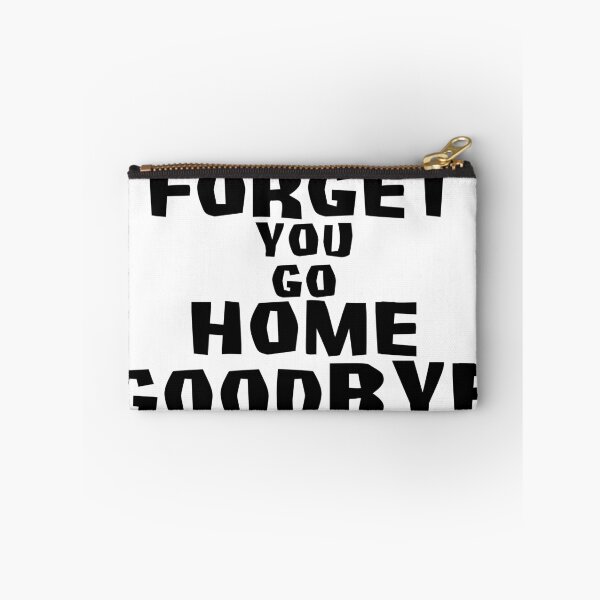 Item preview, Forget You, Go Home, Goodbye designed and sold by ashleykc9.