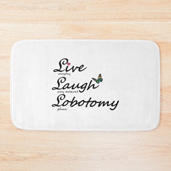 Item preview, Live Laugh Lobotomy designed and sold by Ubidoobi.