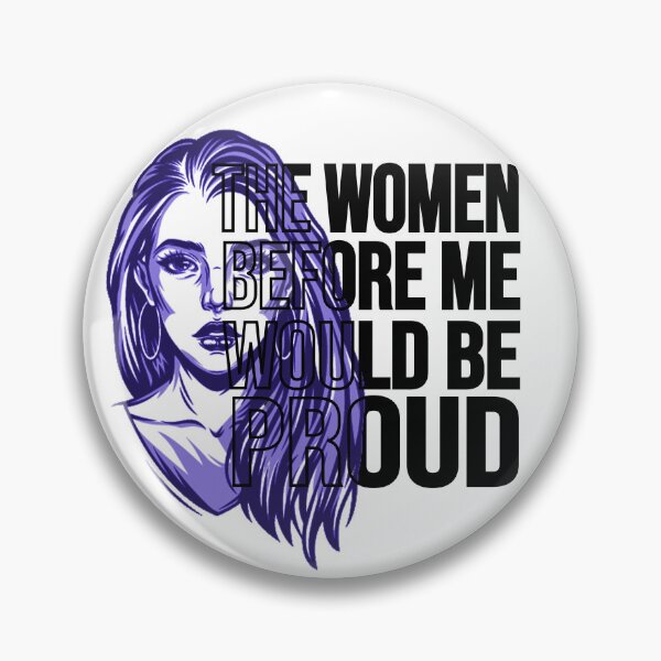 Item preview, The Women Before Me Would Be Proud designed and sold by kruuger.