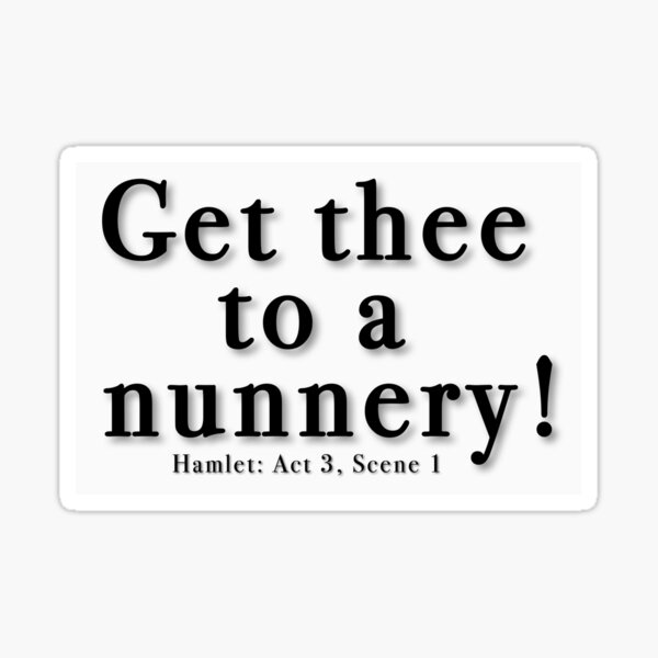 Item preview, Get thee to a nunnery! designed and sold by gershwindows7.