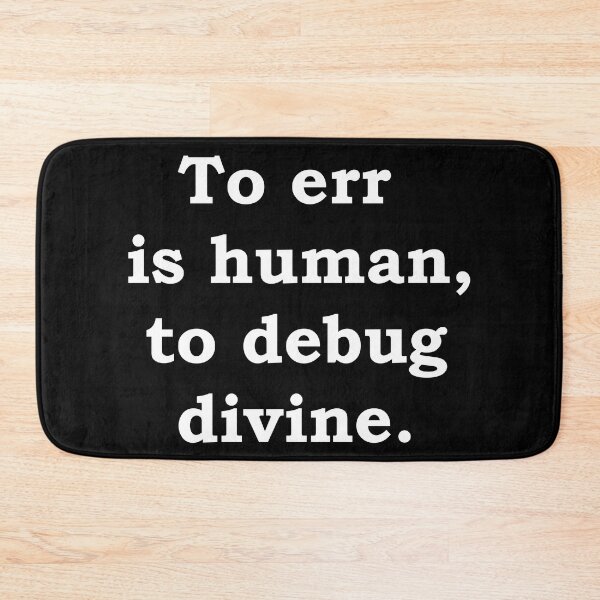 Item preview, To err is human, to debug divine (developer humour) designed and sold by StateHouse.