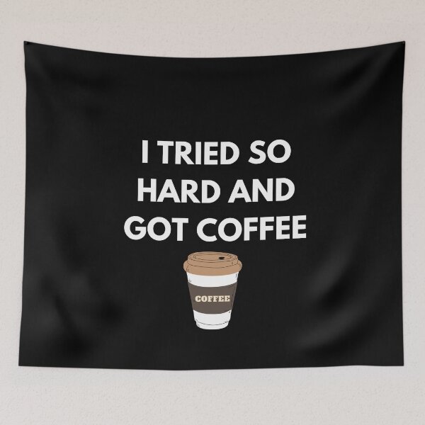 Item preview, i tried so hard and got coffee designed and sold by ProtonProject.