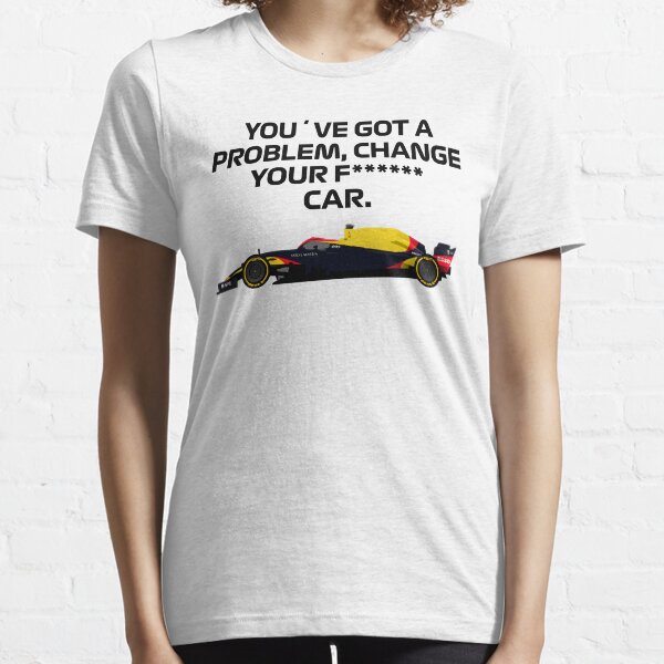 T'as un problème, change ta putain de voiture T-shirt essentiel