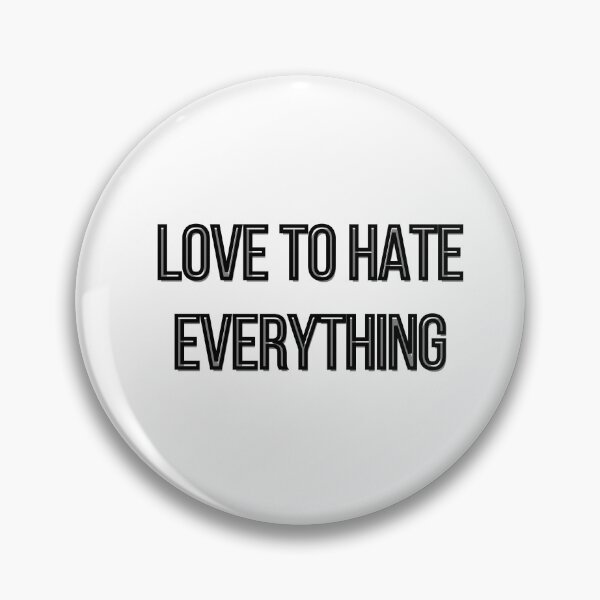 Item preview, LOVE TO HATE EVERYTHING designed and sold by light-artist.