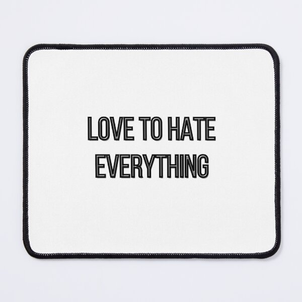Item preview, LOVE TO HATE EVERYTHING designed and sold by light-artist.