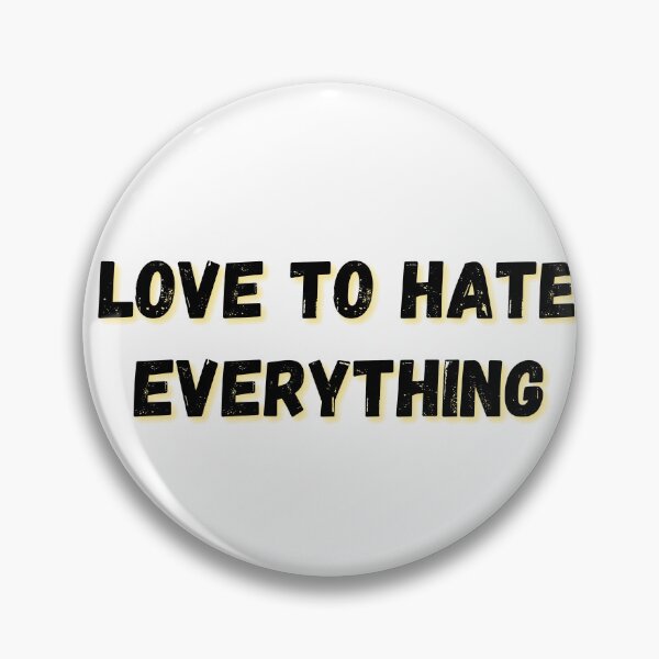 Item preview, LOVE TO HATE EVERYTHING designed and sold by light-artist.