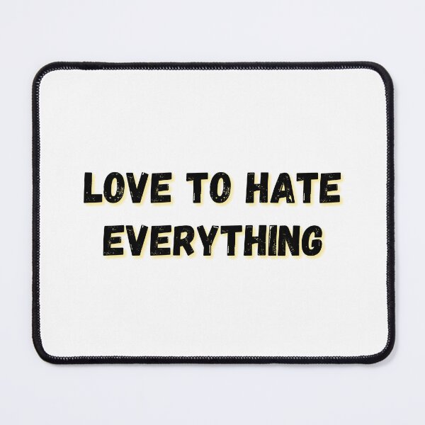 Item preview, LOVE TO HATE EVERYTHING designed and sold by light-artist.