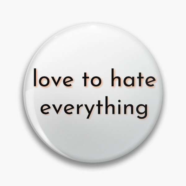 Item preview, LOVE TO HATE EVERYTHING designed and sold by light-artist.