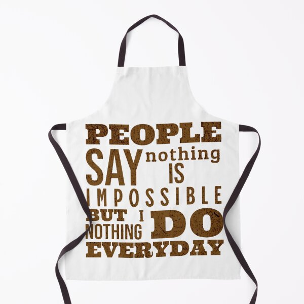 Item preview, People say nothing is impossible but i do nothing everyday designed and sold by Print_Fuse.
