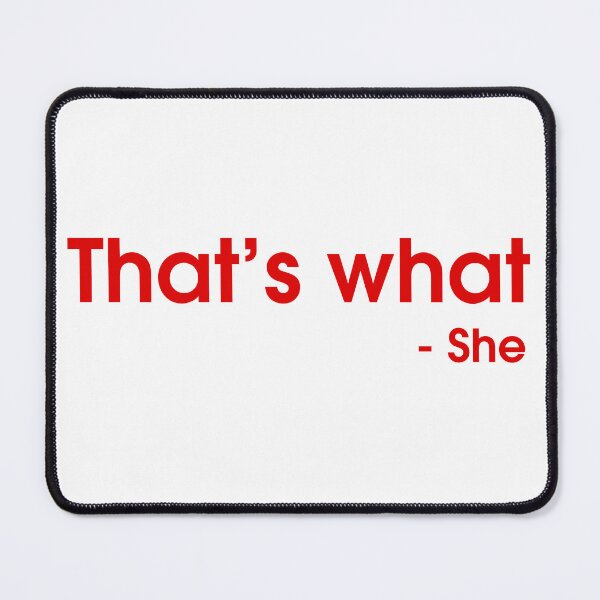 Item preview, That's what she said designed and sold by jurajipark.
