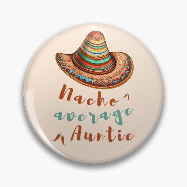 Item preview, Nacho average auntie, Nacho average aunt, Nacho average 2023 designed and sold by KesDesigns ⭐⭐⭐⭐⭐.