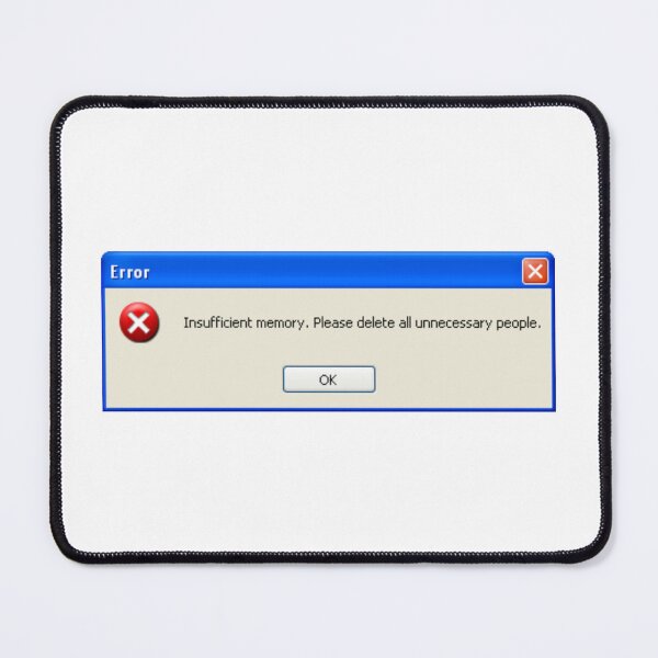 Item preview, Funny windows xp error message "Insufficient memory, please delete all unnecessary people" designed and sold by KaizenGraphics.