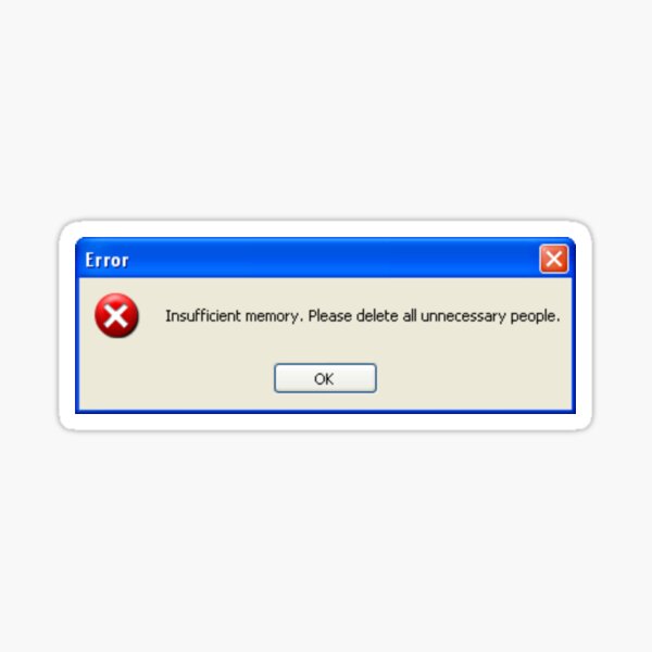 Vista previa del artículo con la obra «Divertido mensaje de error de Windows XP "Memoria insuficiente, elimine a todas las personas innecesarias"», diseñado y vendido por KaizenGraphics.