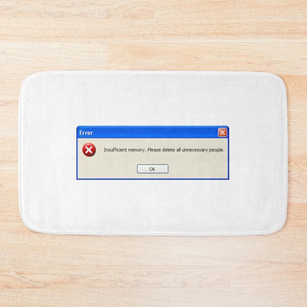 Item preview, Funny windows xp error message "Insufficient memory, please delete all unnecessary people" designed and sold by KaizenGraphics.