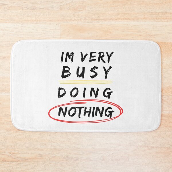 Item preview, i'm very busy doing nothing designed and sold by dnzl.