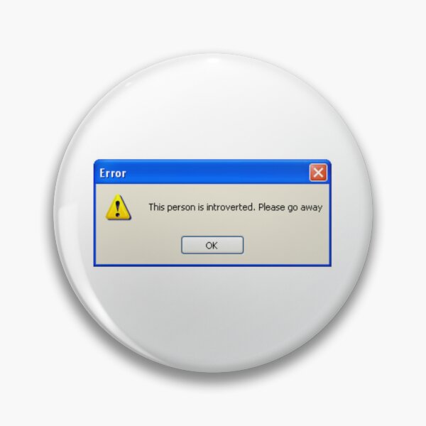 Item preview, Funny windows xp error message "This person is introverted. Please go away" designed and sold by KaizenGraphics.