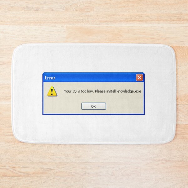 Item preview, Funny windows xp error message "Your IQ is too low. Please Install knowledge.exe" designed and sold by KaizenGraphics.