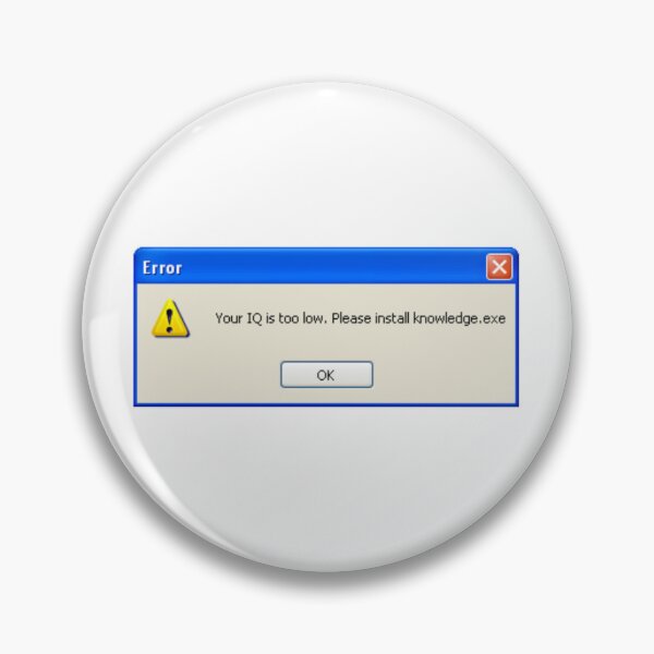 Item preview, Funny windows xp error message "Your IQ is too low. Please Install knowledge.exe" designed and sold by KaizenGraphics.