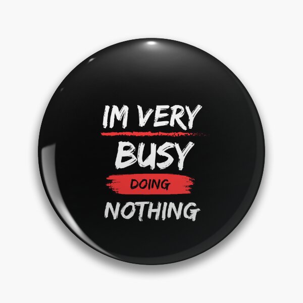 Item preview, I'm Very Busy Doing Nothing Inspirational Quote  designed and sold by dnzl.