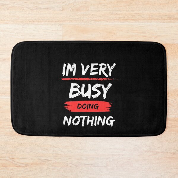 Item preview, I'm Very Busy Doing Nothing Inspirational Quote  designed and sold by dnzl.