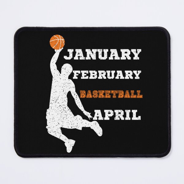 Item preview, January February Basketball April, Cool Design For Who Love Basketball  designed and sold by Sun Rise.