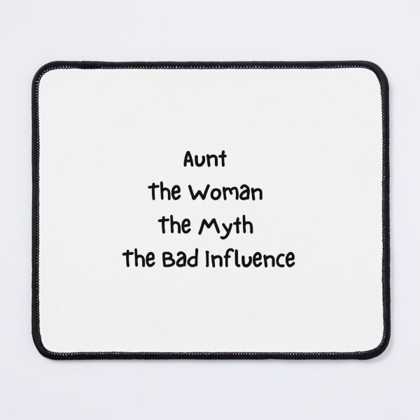 Item preview, Aunt The Woman The Myth The Bad Influence designed and sold by erion-store.