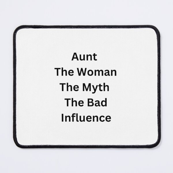 Item preview, Aunt The Woman The Myth The Bad Influence designed and sold by erion-store.