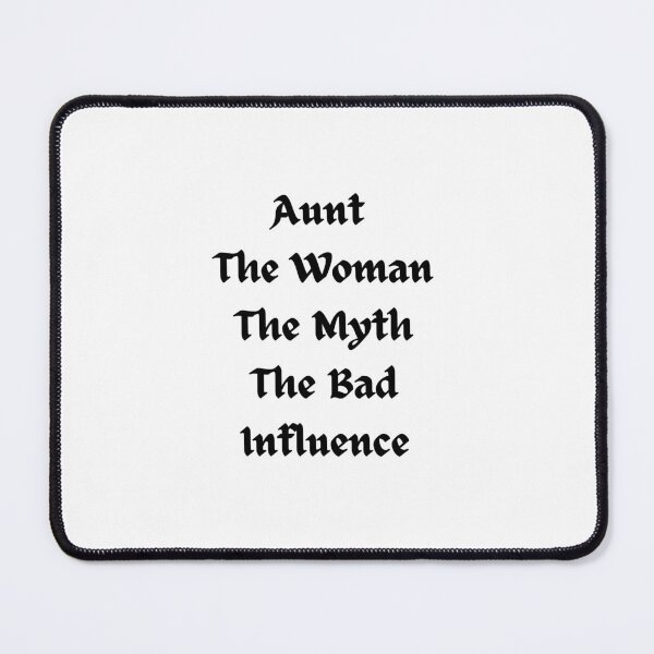 Item preview, Aunt The Woman The Myth The Bad Influence designed and sold by erion-store.
