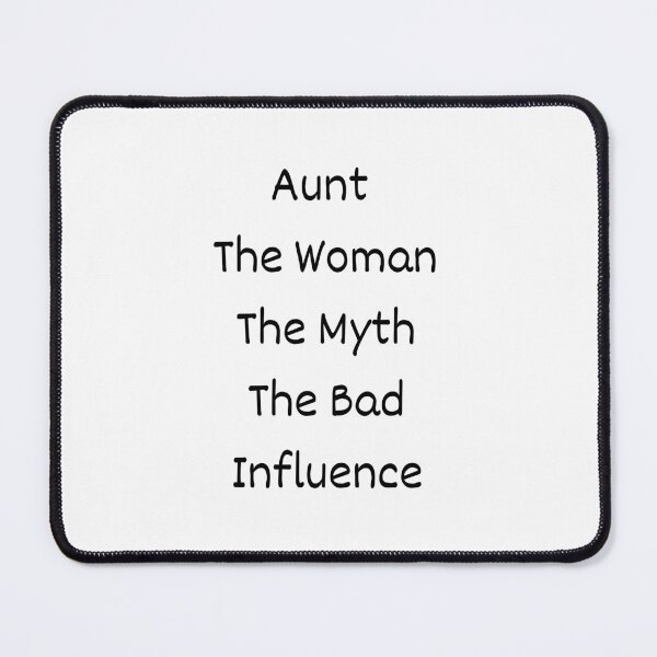 Item preview, Aunt The Woman The Myth The Bad Influence designed and sold by erion-store.