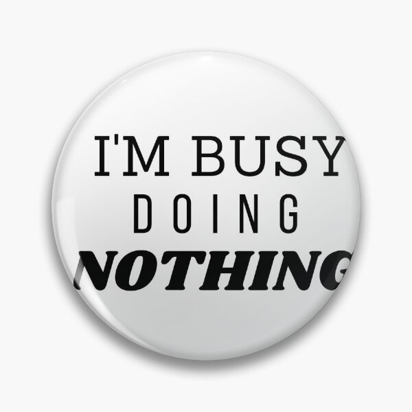 Item preview, I'm Very Busy Doing Nothing Funny Classic design designed and sold by dnzl.