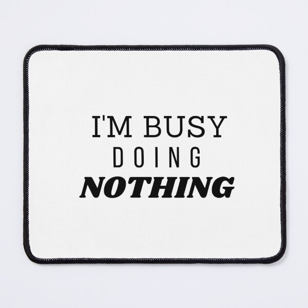Item preview, I'm Very Busy Doing Nothing Funny Classic design designed and sold by dnzl.