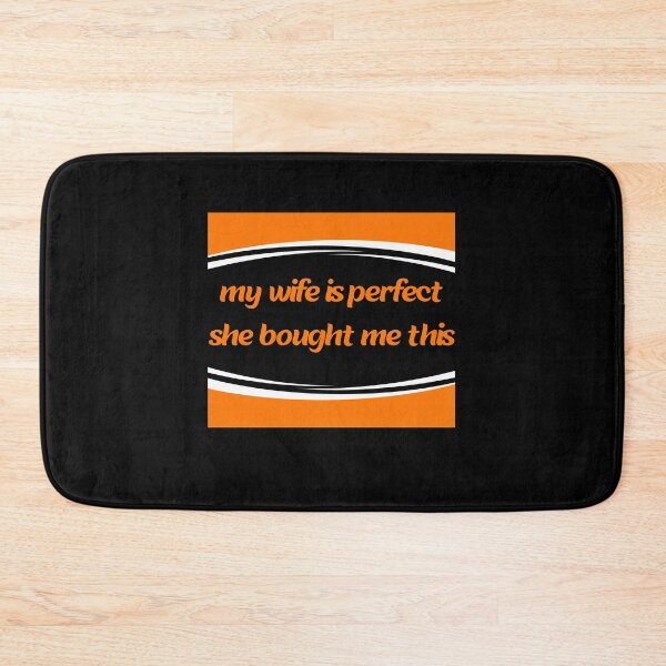 Item preview, my wife is perfect she bought me this designed and sold by stor11.