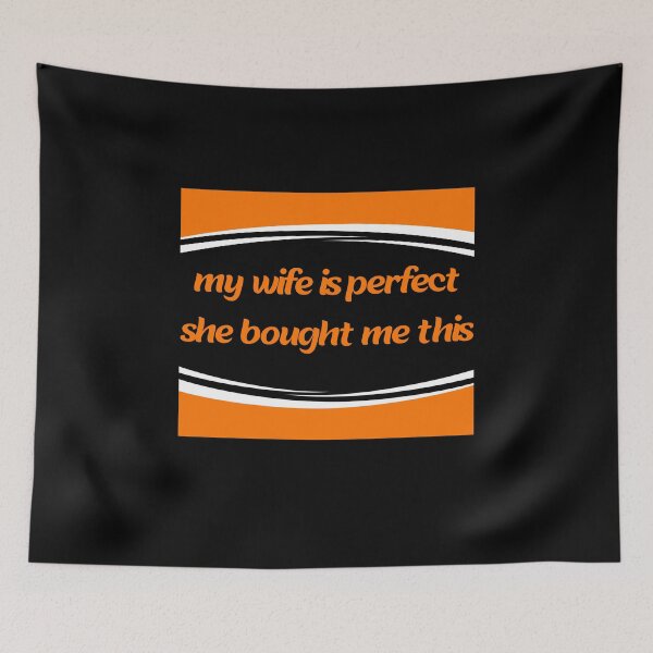 Item preview, my wife is perfect she bought me this designed and sold by stor11.