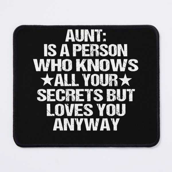 Item preview, aunt is a person who knows all your secrets but loves you anyways designed and sold by YaassDesign.