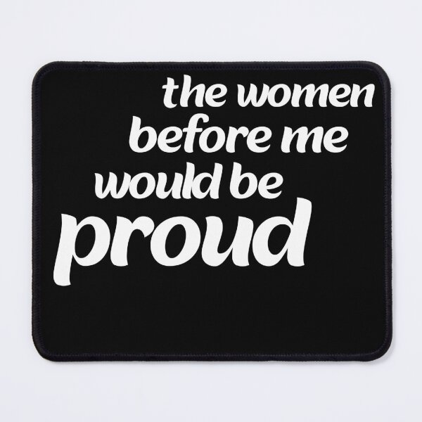 Item preview, the women before me would be proud designed and sold by stor11.