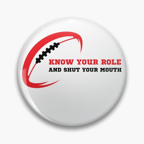 Item preview, Know Your Role and Shut Your Mouth Football designed and sold by GSquaredDesigns.