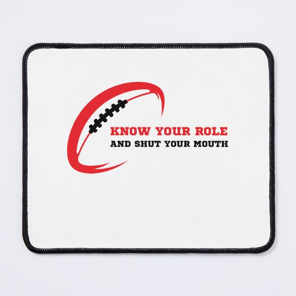 Item preview, Know Your Role and Shut Your Mouth Football designed and sold by GSquaredDesigns.