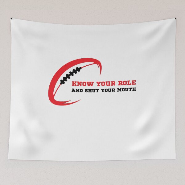 Item preview, Know Your Role and Shut Your Mouth Football designed and sold by GSquaredDesigns.