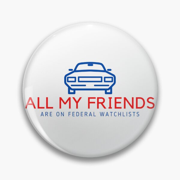 Item preview, All My Friends Are On Federal Watchlists Police designed and sold by GSquaredDesigns.
