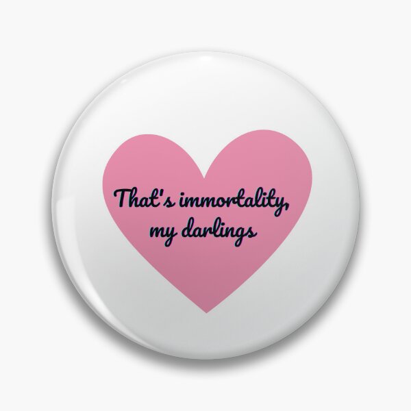 Item preview, That's immortality, my darlings (love heart) designed and sold by EventideDesigns.
