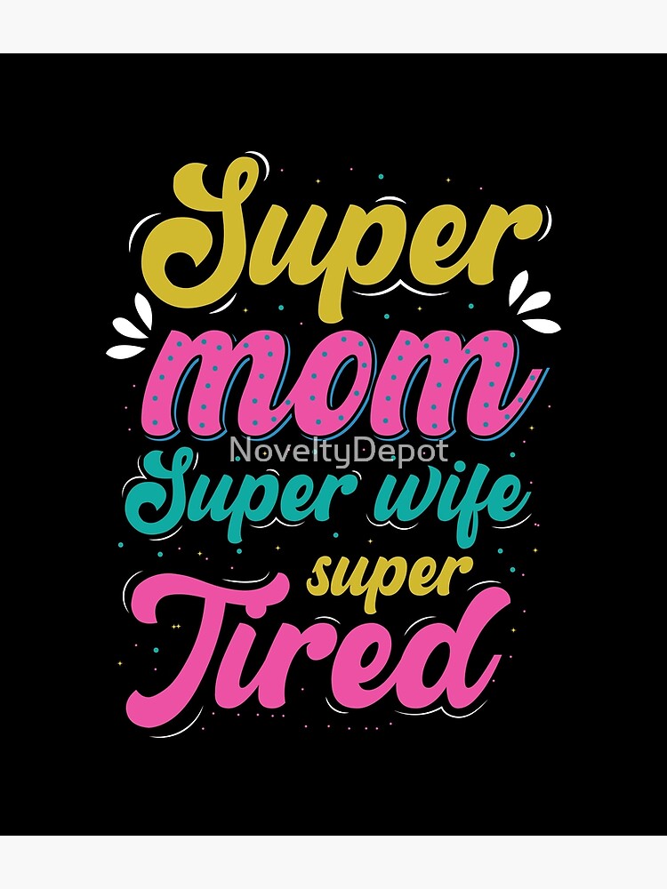 Gifts For Moms - Wives - Super mom Super wife super Tired | Poster