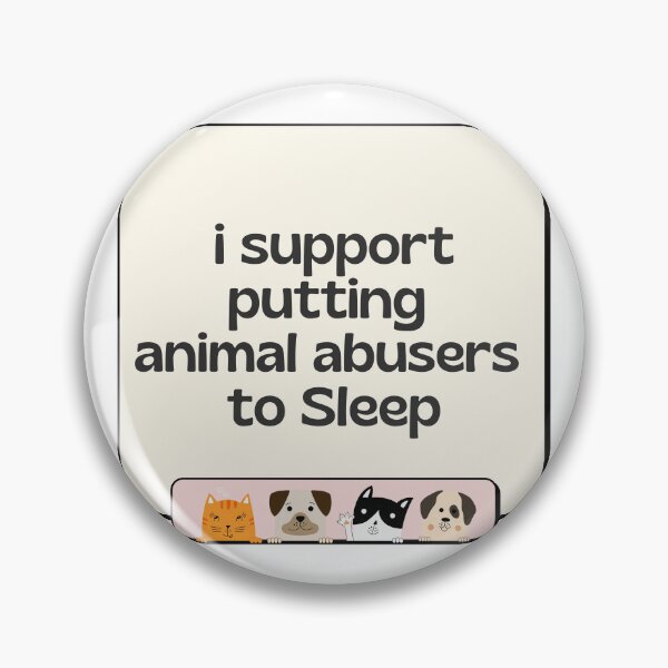 Item preview, I Support Putting Animal Abusers to Sleep Happy designed and sold by GSquaredDesigns.