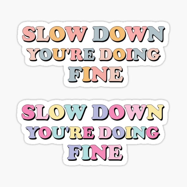 Item preview, Slow Down You're Doing Fine designed and sold by stickersworld31.